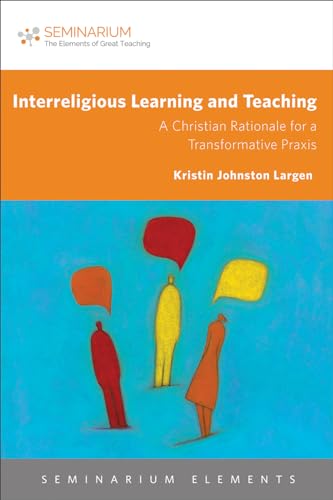Interreligious Learning and Teaching: A Christian Rationale for Transformative Praxis view 2