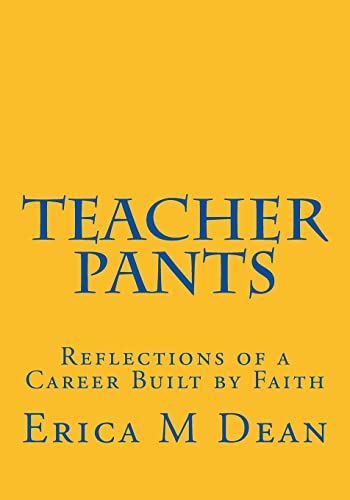 Teacher Pants: Reflections of a Career Built by Faith