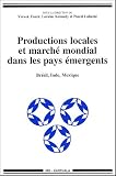 Productions locales et marché mondial dans les pays émergents : Brésil, Inde, Mexique
