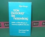 Von Demokrit bis Heisenberg - Quellen und Betrachtungen zur naturwissenschaftlichen Erkenntnis.