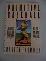 Primitive Baseball: The First Quarter Century of the National Pastime 0689115679 Book Cover