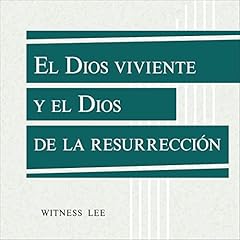 El Dios viviente y el Dios de la resurrecci&oacute;n [The Living God and the Resurrection God] Audiobook By Witness Lee cover art