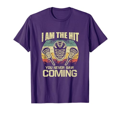 I Am The Hit You Never Saw Coming Lacrosse T-Shirt
