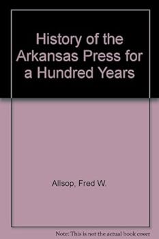 Hardcover History of the Arkansas Press for a Hundred Years Book