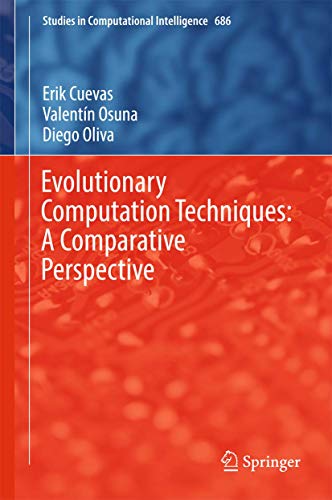 Evolutionary Computation Techniques: A Comparative Perspective: 686 (Studies in Computational Intelligence) view 2