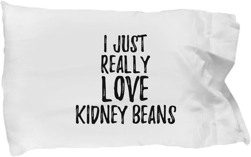 Kidney Beans Pillowcase Funny Food Lover Gift Addict I Just Really Love Pillow Cover Case Set Standard Size 20x30
