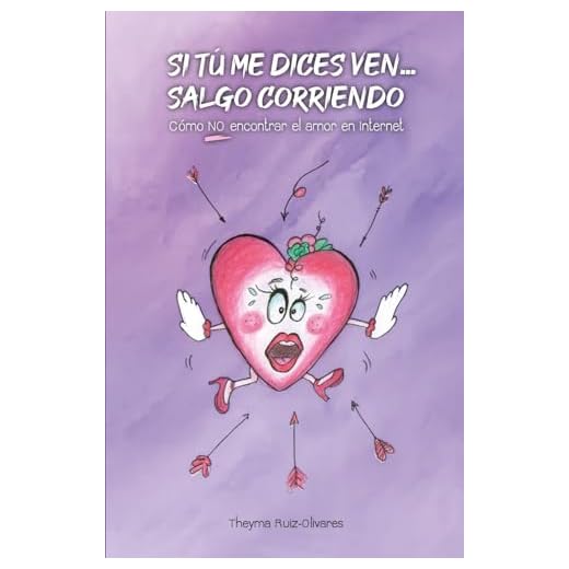 Si tú me dices ven...salgo corriendo: Historias reales de cómo NO encontrar el AMOR en Internet