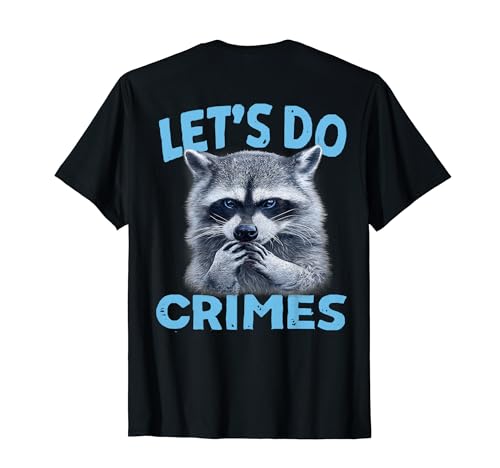 Raccoons Trash Divertente Racoon Let's Do Crimes Simpatico Regalo Animale Maglietta