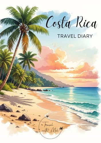 Costa Rica Travel Diary: Travel Journal Beach – Plan Your Costa Rica Vacation. Notebook to Preserve Unforgettable Travel Memories and Highlights! Perfect Gift for Travelers and Globetrotters