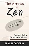  The Arrows of Zen: Ancient Tales for Modern Times