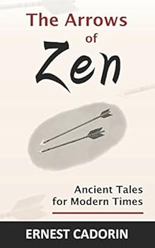 The Arrows of Zen : Ancient Tales for Modern Times