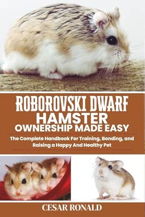 Image showcasing Roborovski Dwarf Hamster Ownership Made Easy: The Complete Handbook For ...