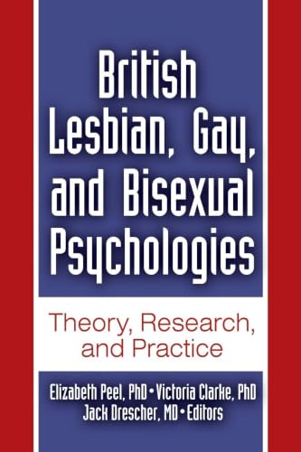 British Lesbian, Gay, and Bisexual Psychologies (Monographs from the Journal of Gay & Lesbian Psychotherapy (Paperback))