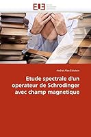 Etude Spectrale D'un Operateur de Schrodinger Avec Champ Magnetique 6131552797 Book Cover