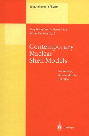 Contemporary Nuclear Shell Models: Proceedings of an International Workshop Held in Philadelphia, Pa, Usa, 29-30 April 1996 (Lecture Notes in Physics)