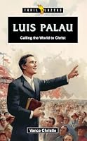 Luis Palau: Calling the World to Christ (Trail Blazers) 152711368X Book Cover