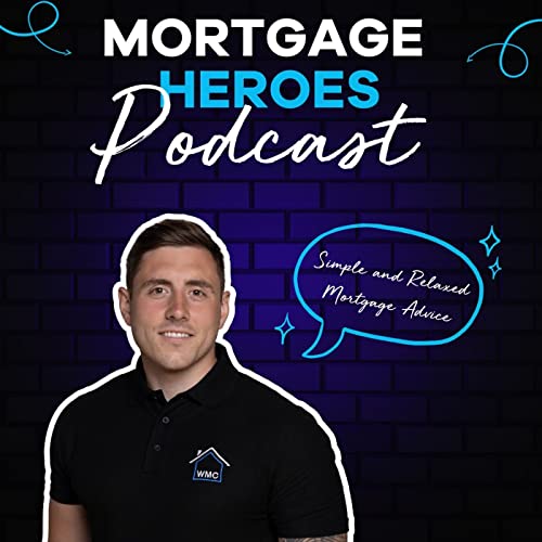 The Mortgage Heroes Podcast Podcast Por UK Mortgage Centre arte de portada