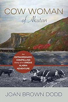 Paperback Cow Woman of Akutan: An Extraordinary, Compelling Story of a Unique Alaska Adventure Book