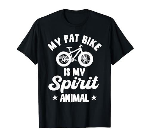 Funny Fat Bike Saying Fat Tire Bike Bicycle Snow Biker T-Shirt