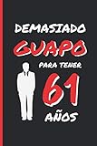 colonia pharma 61  DEMASIADO GUAPO PARA TENER 61 AÑOS: REGALO DE CUMPLEAÑOS ORIGINAL Y DIVERTIDO PARA HOMBRE  pareja, padre, abuelo  Ideas Aniversario, Día de San ... Diario Personal, Cuaderno de Notas o Agenda.