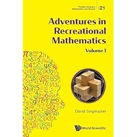 Adventures In Recreational Mathematics - Volume I