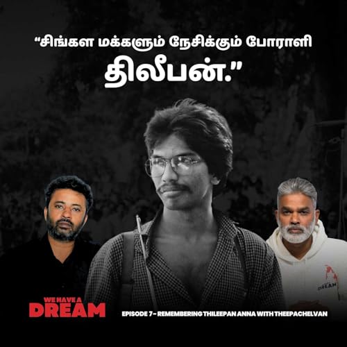 Page de couverture de S1E7 - திலீபனின் தியாகமே எமது வழிகாட்டி - தமிழீழத்தில் இருந்து தீபச்செல்வன்