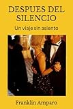  DESPUES DEL SILENCIO: Un viaje sin asiento