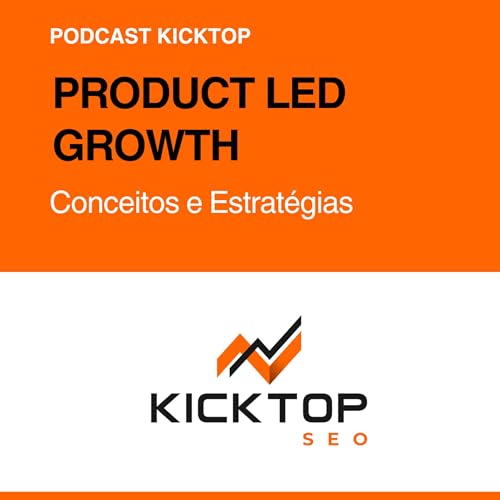 Product-Led Growth: O Iceberg do PLG e Como Fazer seu Produto Vender por Si Mesmo