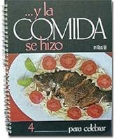 Y LA Comida Se Hizo: Para Celebrar/and Dinner Is Made : Cooking for Special Occasions 9682418755 Book Cover