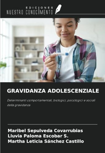 GRAVIDANZA ADOLESCENZIALE: Determinanti comportamentali, biologici, psicologici e sociali della gravidanza