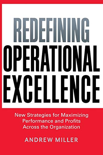 Télécharger Redefining Operational Excellence: New Strategies for Maximizing Performance and Profits Across the Gratuit