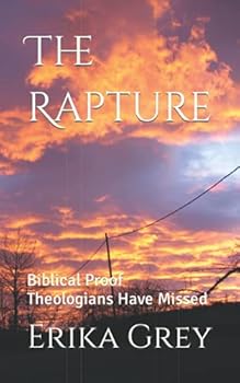 Paperback The Rapture: Biblical Proof Theologians Have Missed (End Time Bible Prophecy Key Teachings Collection) Book
