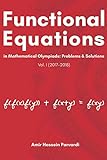 Functional Equations in Mathematical Olympiads (2017 - 2018): Problems and Solutions (Vol. I)