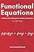 Functional Equations in Mathematical Olympiads (2017 - 2018): Problems and Solutions (Vol. I)