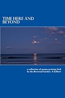Time Here and Beyond: A Collection of Poems Praising God 1546450718 Book Cover
