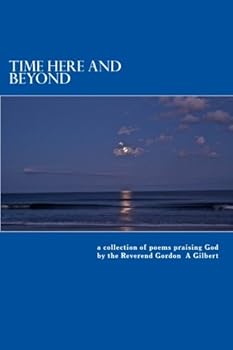 Paperback Time Here and Beyond: A Collection of Poems Praising God Book