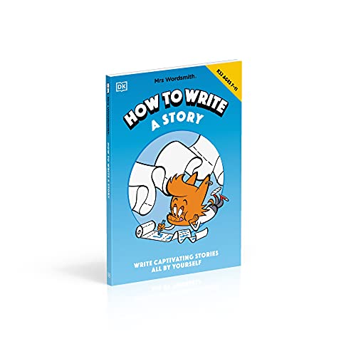 Mrs Wordsmith How To Write A Story, Ages 7-11 (Key Stage 2): Write Captivating Stories All By Yourse
