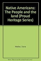 Native Americans: The People and the land (Proud Heritage Series) B0006P20J8 Book Cover
