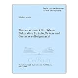 Blumenschmuck für Ostern. Dekorative Sträusse, Kränze und Gestecke