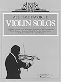 All Time Favorite Violin Solos | Violin and Piano Sheet Music Songbook with Classical and Romantic Masterpieces | Violin Solo Collection with Piano Accompaniment for Intermediate Players