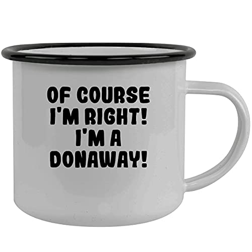 Of Course I'm Right! I'm A Donaway! - Stainless Steel 12Oz Camping Mug, Black