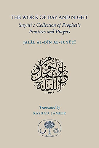 The Work Of Day And Night: Suyuti's Collection Of Prophetic Practices And Prayers #TOP1