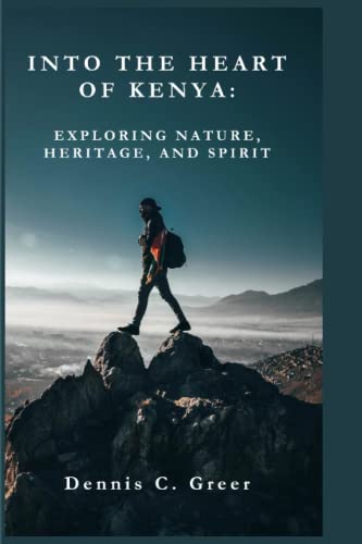 INTO THE HEART OF KENYA:: EXPLORING NATURE, HERITAGE, AND SPIRIT