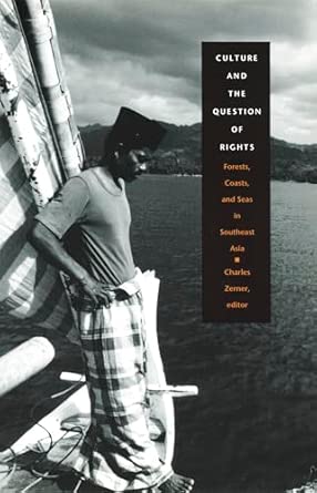 Culture and the Question of Rights: Forests, Coasts, and Seas in Southeast Asia book cover