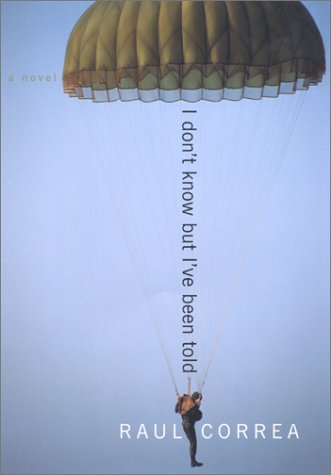 I Don't Know But I've Been Told: A Novel: Correa, Raul: 9780060196110 ...