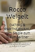 DATING & PARTNERWAHL Vom Single zum Traumpartner: Wie du durch Psychologie, Selbstwert & emotionale Klarheit die Liebe findest, die wirklich zu dir passt B0G33KXL2F Book Cover