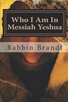 Who I Am In Messiah Yeshua: From The Heart Of The Rabbis 1974339238 Book Cover