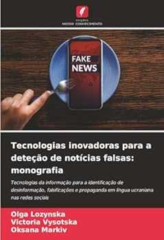 Tecnologias inovadoras para a deteção de notícias falsas: monografia (Portuguese Edition)