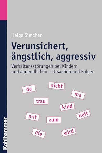 Preisvergleich Produktbild Verunsichert, ängstlich, aggressiv: Verhaltensstörungen bei Kindern und Jugendlichen - Ursachen und Folgen