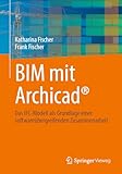 BIM mit Archicad®: Das IFC-Modell als Grundlage einer softwareübergreifenden Zusammenarbeit (German Edition)